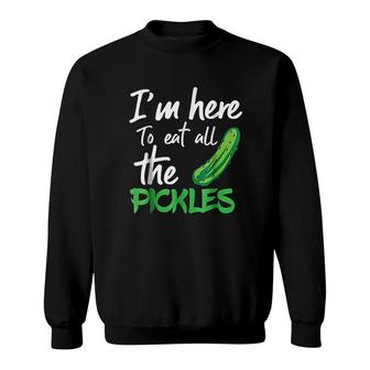 I Am Here To Eat All The Pickles Sweatshirt | Mazezy