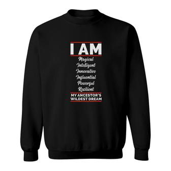 I Am My Ancestors Wildest Dream Black History Juneteenth Sweatshirt | Mazezy