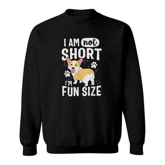 I Am Not Short Im Fun Size Corgi Sweatshirt | Mazezy