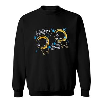 I Am Positive I Have Lost An Electron Funny Chemistry Science Pun Sweatshirt - Thegiftio