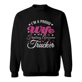 I Am Proud Wife Freaking Awesome Trucker Sweatshirt | Mazezy