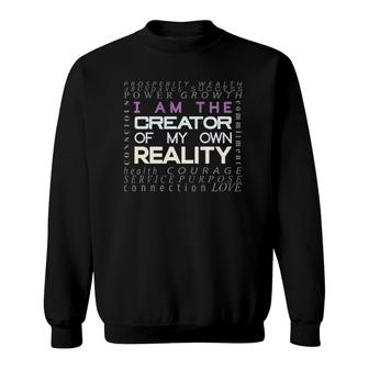I Am The Creator Of My Own Reality One Of A Kind Sweatshirt | Mazezy
