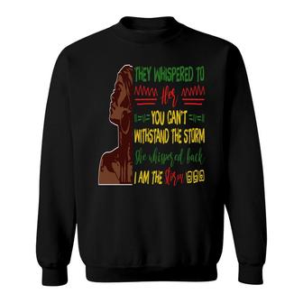 I Am The Storm Black Empowerment Girl Melanin Color Sweatshirt - Thegiftio UK