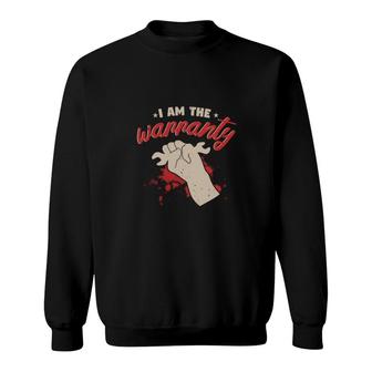 I Am The Warranty Sweatshirt | Mazezy
