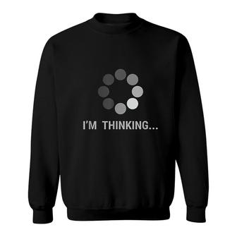 I Am Thinking Loading Buffering Funny Gift V2 Sweatshirt - Thegiftio UK