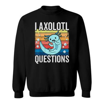 I Axolotl Questions Adults Youth Retro Vintage Sweatshirt | Mazezy