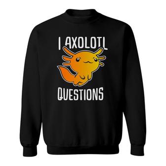 I Axolotl Questions Funny Kids Sweatshirt | Mazezy
