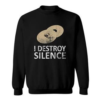 I Destroy Silence Funny Cymbals Players Sweatshirt | Mazezy