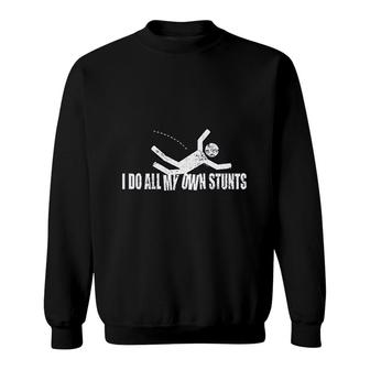 I Do All My Own Stunts Sweatshirt | Mazezy CA