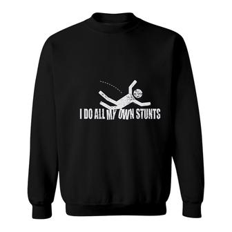 I Do All My Own Stunts Sweatshirt | Mazezy