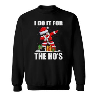 I Do It For The Ho's Inappropriate Christmas Dabbing Dance Sweatshirt | Mazezy