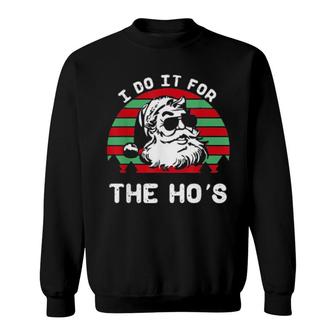I Do It For The Ho’S Inappropriate Christmas Sweatshirt | Mazezy