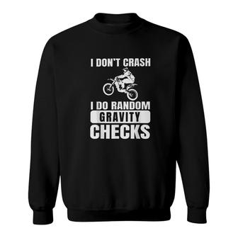 I Dont Crash I Do Random Gravity Check Motocross Dirt Bike Sweatshirt | Mazezy