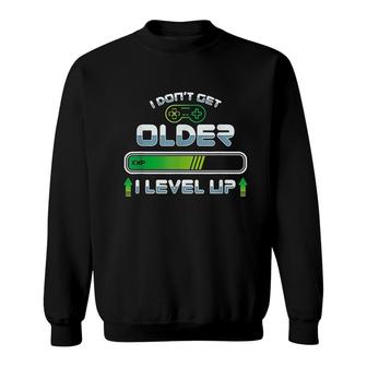 I Dont Get Older I Level Up Sweatshirt | Mazezy