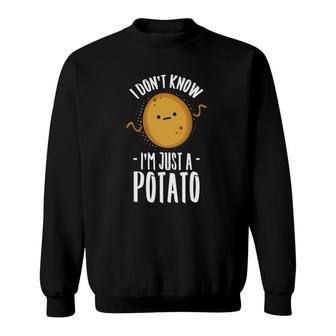 I Don't Know I'm Just A Potato Vegetable Gift Sweatshirt | Mazezy