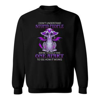 I Don't Understand Stupids People For Myth Dragons Sweatshirt | Mazezy