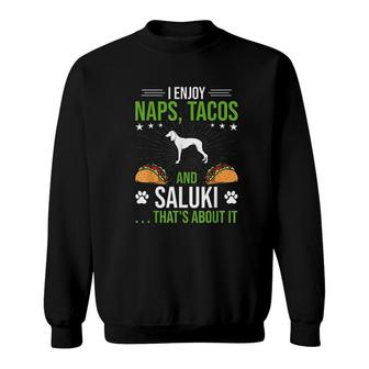 I Enjoy Naps Tacos And Saluki Dog Lover Sweatshirt - Thegiftio UK