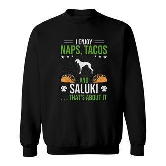 I Enjoy Naps Tacos And Saluki Dog Lover Sweatshirt - Thegiftio