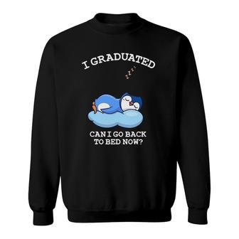 I Graduated Go Back To Bed Now - Funny Penguin Graduation Sweatshirt | Mazezy