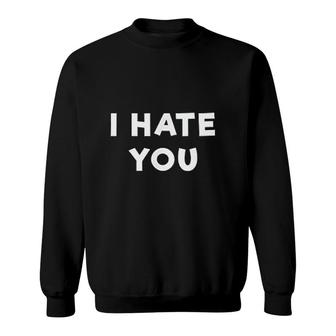 I Hate You Funny People Sweatshirt | Mazezy