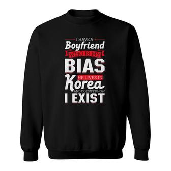 I Have A Boyfriend Who Is My Bias He Lives In Korea Design Sweatshirt | Mazezy