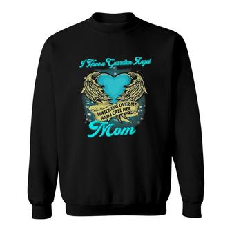 I Have A Guardian Angel Watching Over Me And I Call Her Mom Sweatshirt | Mazezy