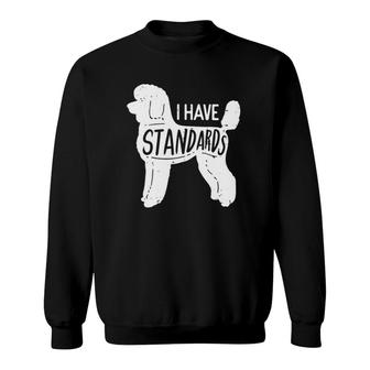 I Have Standards Poodle Classic Sweatshirt | Mazezy AU
