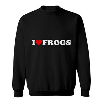 I Heart Frogs I Love Frogs Cute Red Heart Frog Lover Sweatshirt | Mazezy