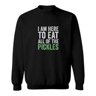 I Here To Eat All Of The Pickles Funny Sweatshirt | Mazezy