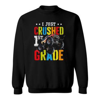 I Just Crushed 1St Grade Gift Graduation Boys Monster Truck Sweatshirt | Mazezy