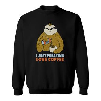 I Just Freaking Love Coffee Lover Sweatshirt | Mazezy