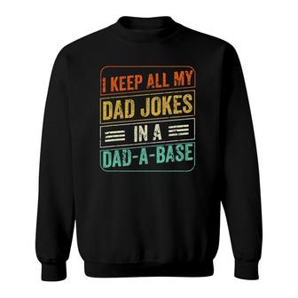 I Keep All My Dad Jokes In A Dad-A-Base Funny Jokes Vintage Sweatshirt | Mazezy