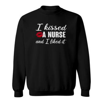 I Kissed A Nurse And I Liked It Red Lips Nursing Registered Nurse Gift Sweatshirt | Mazezy