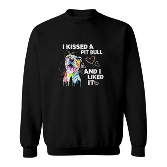 I Kissed A Pitbull And I Liked It Sweatshirt | Mazezy