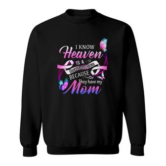 I Know Heaven Is A Beautiful Place Because The Have My Mom Sweatshirt | Mazezy AU
