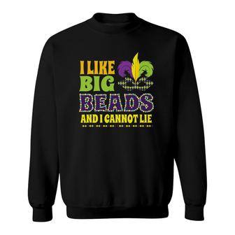 I Like Big Beads Mardi Gras New Orleans Gifts Sweatshirt | Mazezy