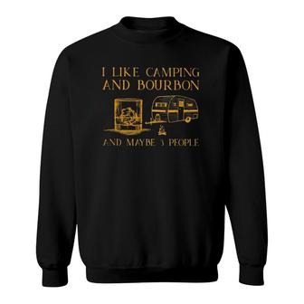 I Like Camping And Bourbon And Maybe 3 People Lover Sweatshirt | Mazezy