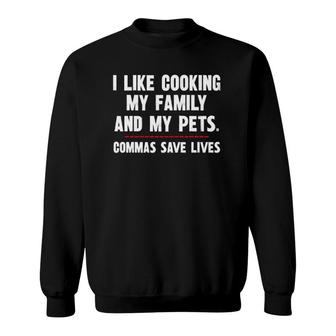 I Like Cooking My Family And My Pets Sweatshirt | Mazezy