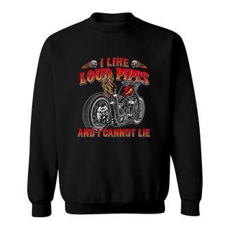 I Like Loud Pipes And I Cannot Lie Sweatshirt | Mazezy
