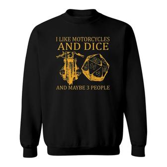 I Like Motorcycles And Dice And May Be 3 People Premium Sweatshirt | Mazezy