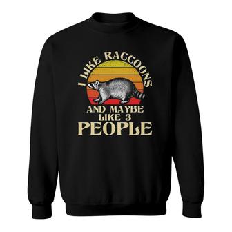 I Like Raccoons And Maybe Like 3 People - Retro Raccoon Sweatshirt | Mazezy
