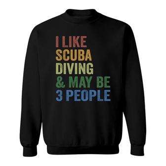 I Like Scuba Diving And Maybe 3 People Sport Sweatshirt - Thegiftio UK