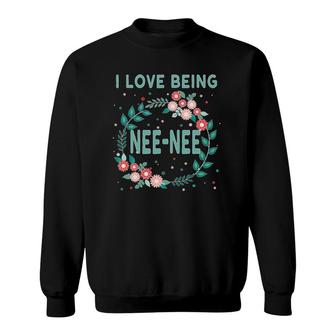 I Love Being Nee-Nee Grandmother Sweatshirt | Mazezy