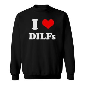 I Love Dilfs _ I Heart Diilfs Mother's Day Father's Day Sweatshirt | Mazezy