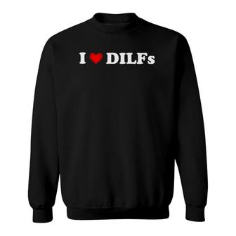 I Love Dilfs I Heart Dilfs Funny Mother's Day Father's Day Sweatshirt | Mazezy