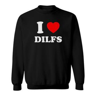 I Love Dilfs Sweatshirt | Mazezy CA