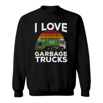 I Love Garbage Trucks Kids Toddler City Garbage Day Sweatshirt | Mazezy