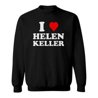 I Love Helen Keller Heart Sweatshirt | Mazezy