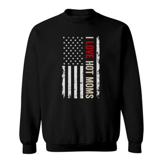 I Love Hot Moms American Usa Flag Sweatshirt | Mazezy