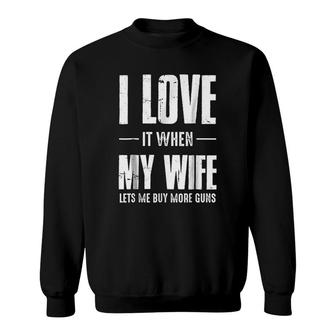 I Love It When My Wife Lets Me Buy More Sweatshirt | Mazezy